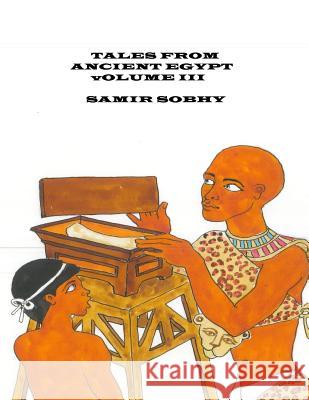 Tales From Anceint Egypt: Volume III Sobhy, Samir 9781482639339 Createspace - książka