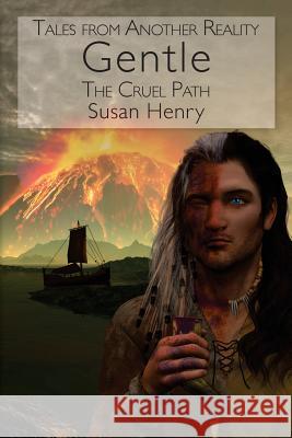 Tales From Another Reality: Gentle, The Cruel Path Henry, Susan 9781500675042 Createspace - książka