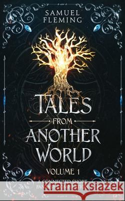 Tales from Another World: Volume 1 Samuel Fleming 9781735940748 Samuel Fleming Books - książka