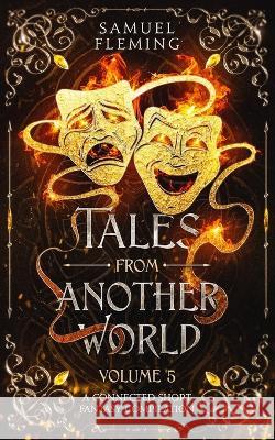 Tales from Another World: Volume 5 Samuel Fleming 9781954679580 Samuel Fleming - książka