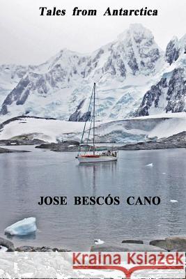 Tales from Antarctica: A Journey in the Spirit of Sydney Jose Bescos Cano Nadia Chloe Rose Coral Fresneda Contri 9788461743650 Tales from Antarctica - książka