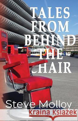 Tales from Behind the Chair Steve Molloy 9781910077191 2qt Limited (Publishing) - książka