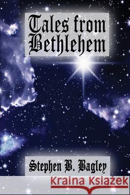 Tales from Bethlehem Stephen B. Bagley 9781300205234 Lulu.com - książka