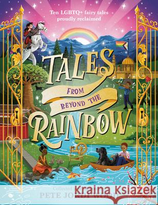 Tales from Beyond the Rainbow: Ten LGBTQ+ Fairy Tales Proudly Reclaimed Pete Jordi Wood 9780593889725 Penguin Workshop - książka