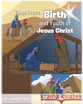 Tales From Birth and Youth of Jesus Christ Fries, Jochen 9798891300149 Christian Faith Publishing - książka
