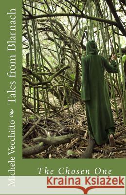 Tales from Blarnach: The Chosen One Michele Vecchitto 9780692111444 Michele Vecchitto - książka