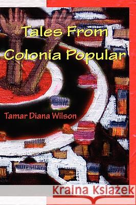 Tales from Colonia Popular Tamar Diana Wilson 9781891386190 Plain View Press - książka