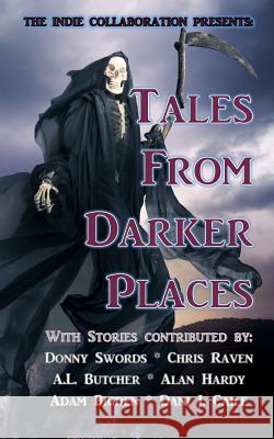 Tales from Darker Places Donny Swords Chris Raven A. L. Butcher 9781502729132 Createspace - książka