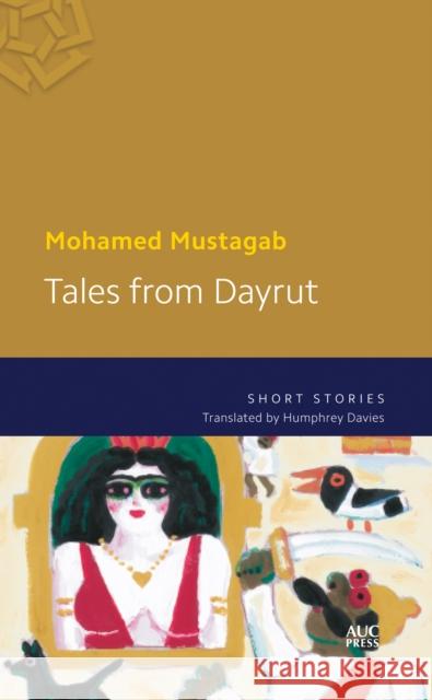 Tales from Dayrut: Short Stories Mohamed Mustagab Humphrey Davies 9789774167072 American University in Cairo Press - książka