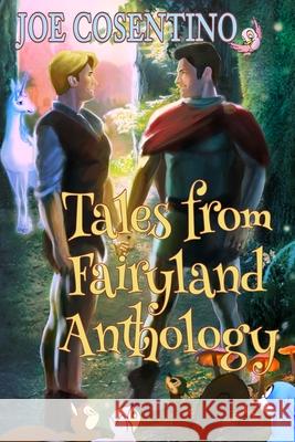 Tales from Fairyland Anthology: The Naked Prince and Other Tales from Fairyland with Holiday Tales from Fairyland Joe Cosentino 9781726030045 Createspace Independent Publishing Platform - książka
