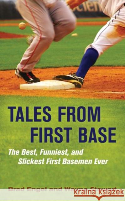 Tales from First Base: The Best, Funniest, and Slickest First Basemen Ever Engel, Brad 9781597978453 Potomac Books - książka