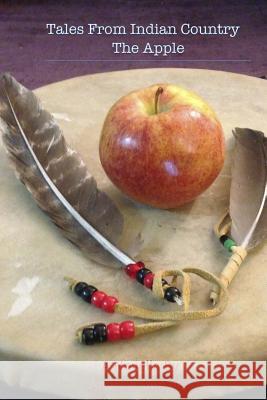 Tales from Indian Country: The Apple Andrew Genaille 9781495291395 Createspace - książka