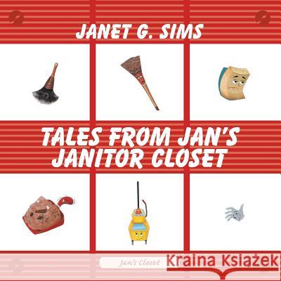 Tales from Jan's Janitor Closet Janet G Sims, Kalpart 9781681816500 Strategic Book Publishing - książka
