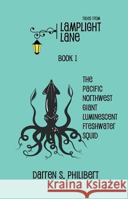 Tales from Lamplight Lane Book I: Squid Darren S Philibert 9781634950206 Whimsical Publications - książka