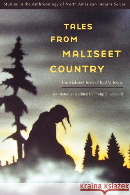 Tales from Maliseet Country: The Maliseet Texts of Karl V. Teeter Lesourd, Philip S. 9780803224919 UNIVERSITY OF NEBRASKA PRESS - książka