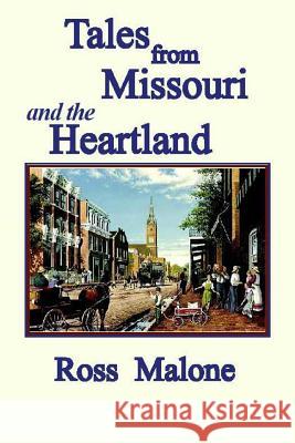 Tales from Missouri and the Heartland Ross Malone 9781523679317 Createspace Independent Publishing Platform - książka