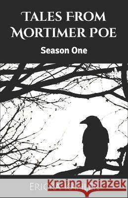 Tales From Mortimer Poe: Season One Ericka Kahler 9798837488740 Independently Published - książka