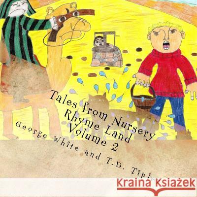 Tales from Nursery Rhyme Land: Volume 2 T. D. Tipler George White 9781534835306 Createspace Independent Publishing Platform - książka