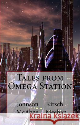 Tales from Omega Station K. G. McAbee J. a. Johnson J. Kirsch 9781522904281 Createspace Independent Publishing Platform - książka