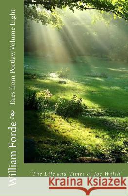 Tales from Portlaw Volume Eight: The Life and Times of Joe Walsh MR William Forde 9781502366207 Createspace - książka