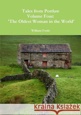 Tales from Portlaw Volume Four: 'The Oldest Woman in the World' William Forde 9781326014506 Lulu.com - książka