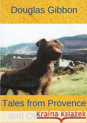 Tales from Provence and Other Stories Douglas Gibbon 9781008975170 Lulu.com - książka