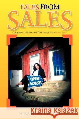 Tales From Sales: Outrageous, Hilarious and True Stories From Home Sales Allen-Johnson, Myka 9781479775729 Xlibris Corporation - książka