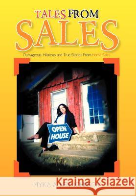 Tales From Sales: Outrageous, Hilarious and True Stories From Home Sales Allen-Johnson, Myka 9781479775736 Xlibris Corporation - książka