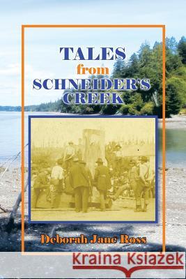 Tales from Schneider's Creek Deborah Jane Ross 9781499065336 Xlibris Corporation - książka