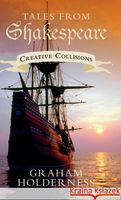 Tales from Shakespeare: Creative Collisions Holderness, Graham 9781107071292 CAMBRIDGE UNIVERSITY PRESS - książka