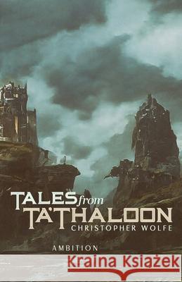 Tales from Ta'Thaloon: Ambition Christopher Wolfe 9781633375291 Boyle & Dalton - książka