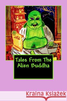 Tales From The Alien Buddha Red Focks Jay Miner Jeff Weddle 9781984346698 Createspace Independent Publishing Platform - książka