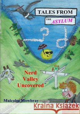 Tales from the Asylum, Nerd Valley Uncovered Malcolm de Mowbray 9780244421465 Lulu.com - książka