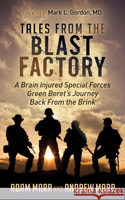 Tales from the Blast Factory: A Brain Injured Special Forces Green Beret's Journey Back from the Brink  9781683504948 Morgan James Publishing - książka