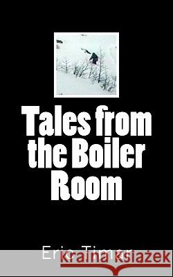 Tales from the Boiler Room Eric Timar 9781463607654 Createspace - książka