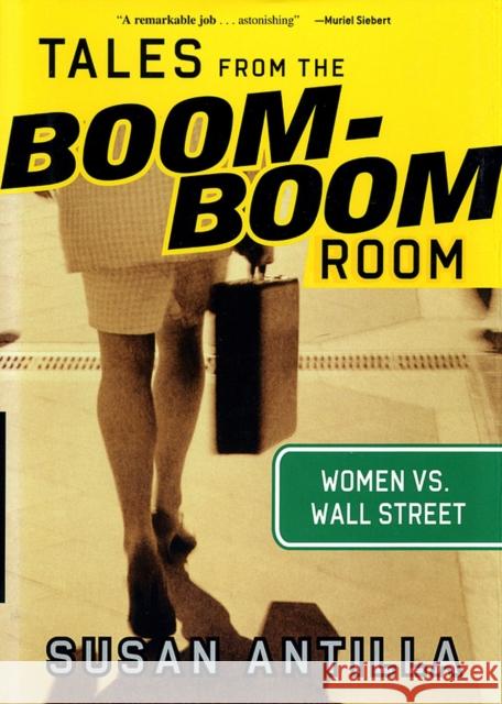 Tales from the Boom-Boom Room: Women vs. Wall Street Antilla, Susan 9781576600788 Bloomberg Press - książka