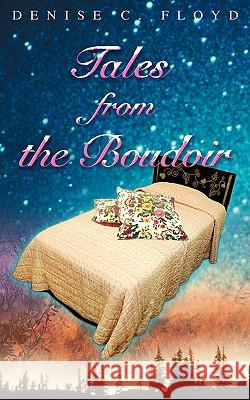 Tales from the Boudoir Denise C. Floyd 9780595429431 iUniverse - książka