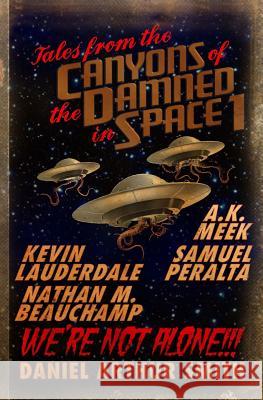 Tales from the Canyons of the Damned in Space: No. 1 Daniel Arthur Smith Samuel Peralta Nathan M. Beauchamp 9780997793888 Holt Smith Ltd - książka