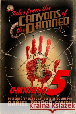 Tales from the Canyons of the Damned: Omnibus No. 5 Daniel Arthur Smith Peter Cawdron D. K. Cassidy 9781946777492 Holt Smith Ltd - książka