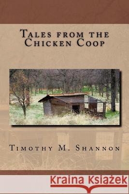 Tales from the Chicken Coop Shannon, Timothy M. 9781468101744 Createspace - książka