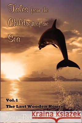 Tales From The Children of The Sea, Vol. I. The Last Wooden House Burner, Jann 9781493614134 Createspace - książka