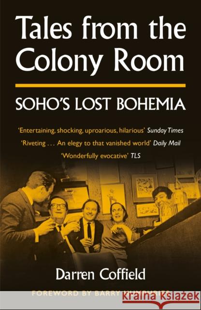 Tales from the Colony Room: Soho's Lost Bohemia Darren Coffield 9781800180284 Unbound - książka