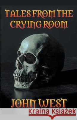 Tales from the Crying Room John West 9781393400516 John West - książka