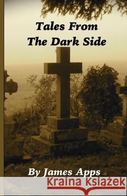 Tales From The Dark Side James Apps 9781512074741 Createspace Independent Publishing Platform - książka