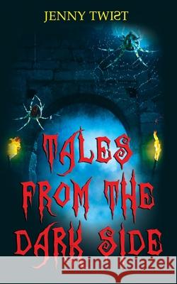 Tales from the Dark Side: Ten short horror stories for Halloween Jenny Twist 9781549997709 Independently Published - książka