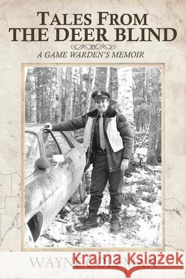 Tales From The Deer Blind: A Game Warden's Memoir Peterson, William E. 9781512080483 Createspace - książka