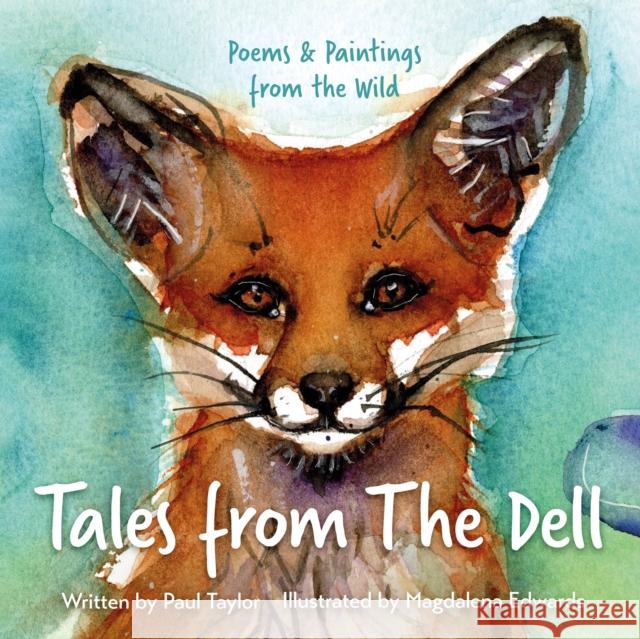Tales from The Dell: Poems & Paintings from the Wild Paul Taylor 9781836285809 Troubador Publishing - książka