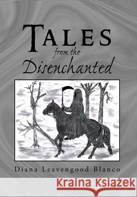 Tales from the Disenchanted Diana Leavengood Blanco 9781469160917 Xlibris Corporation - książka