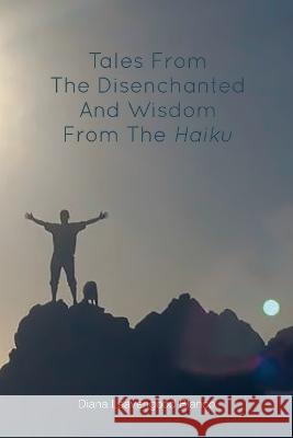 Tales from the Disenchanted and Wisdom from the Haiku Diana Leavengood Blanco   9781647496623 Go to Publish - książka