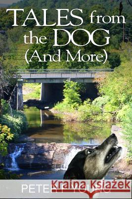 Tales from the Dog (And More) Young, Peter F. 9781541001350 Createspace Independent Publishing Platform - książka